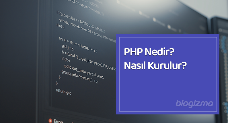 PHP Nedir? PHP Nasıl Kurulur?